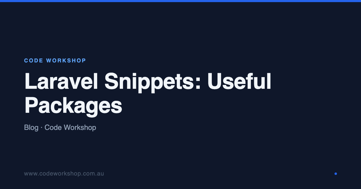 Laravel Snippets: Useful Packages | Code Workshop