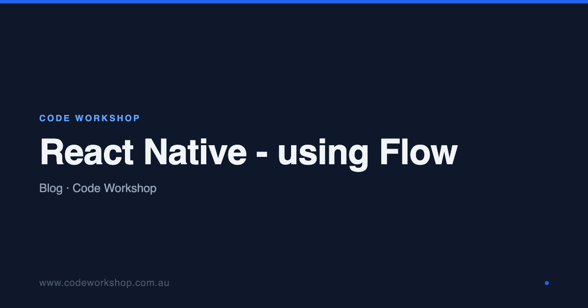 React Native - using Flow | Code Workshop